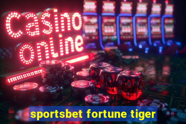 sportsbet fortune tiger